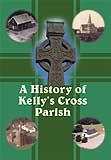A History of Kelly's Cross Parish.